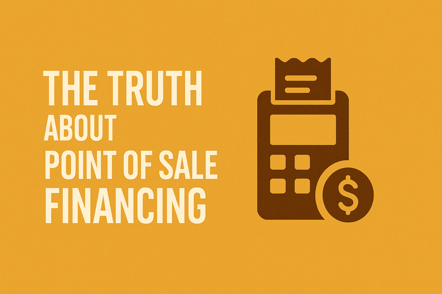 The Truth About Point of Sale Financing