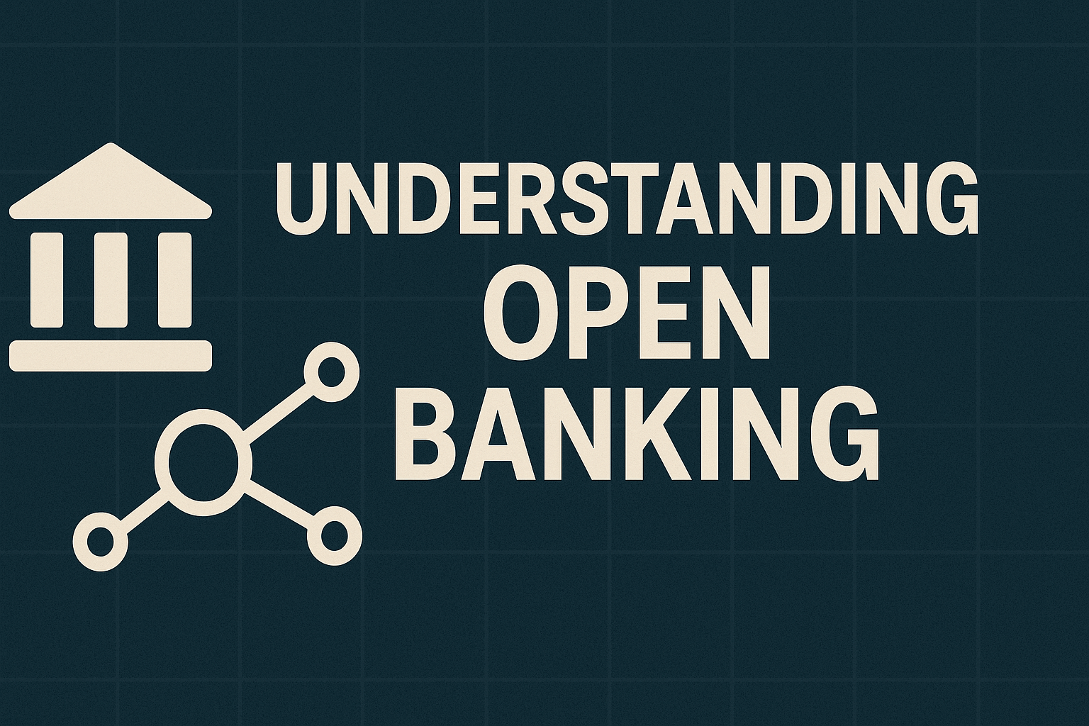 Understanding Open Banking and How It Benefits You